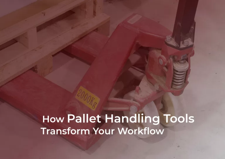 How Pallet Handling Tools Transform Your Workflow