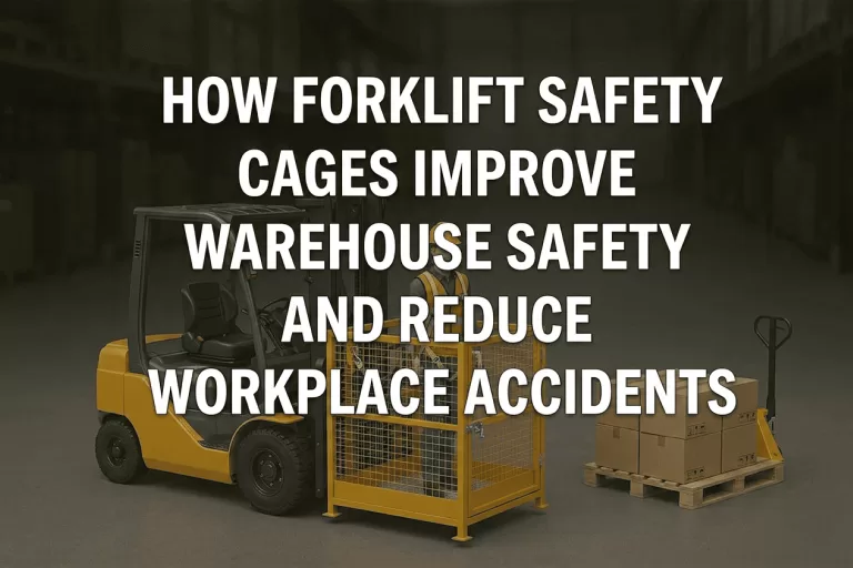 How Forklift Safety Cages Improve Warehouse Safety and Reduce Workplace Accidents in Malaysia